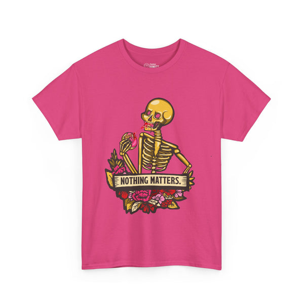 Skelly Jelly - Nothing Matters - Unisex Tee