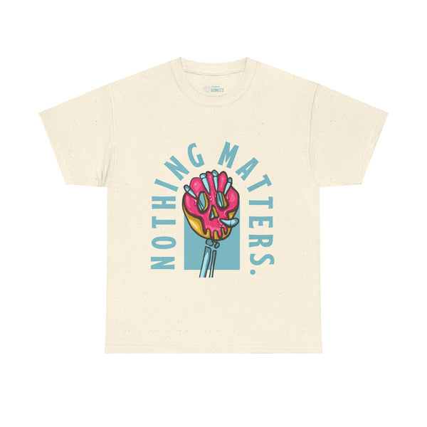 Nothing Matters - Blue - Graphic Tee - Unisex Heavy Cotton