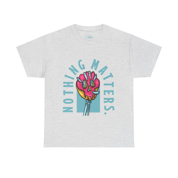 Nothing Matters - Blue - Graphic Tee - Unisex Heavy Cotton