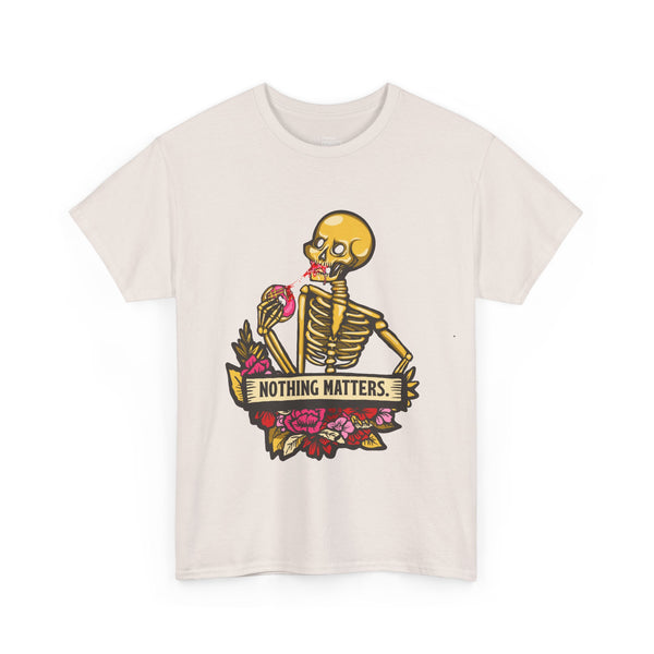 Skelly Jelly - Nothing Matters - Unisex Tee