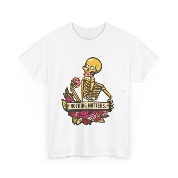 Skelly Jelly - Nothing Matters - Unisex Tee