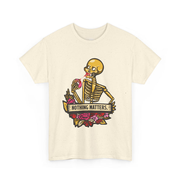 Skelly Jelly - Nothing Matters - Unisex Tee