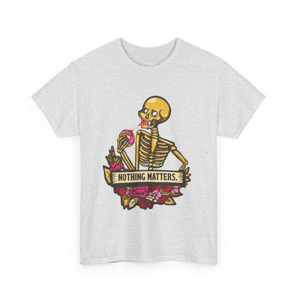 Skelly Jelly - Nothing Matters - Unisex Tee