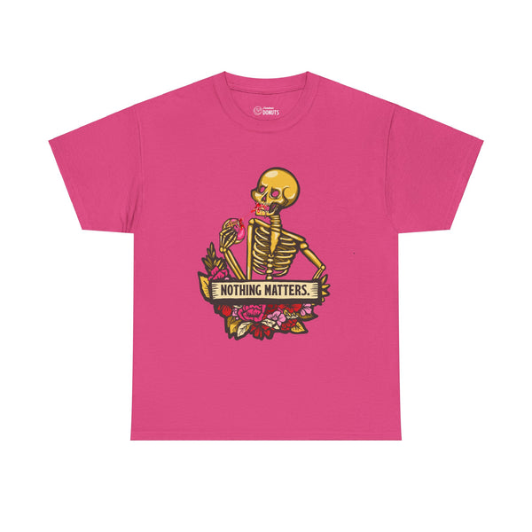 Skelly Jelly - Nothing Matters - Unisex Tee