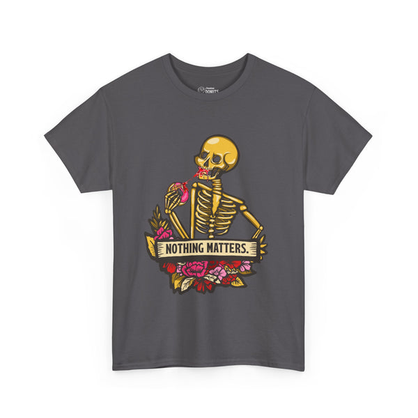 Skelly Jelly - Nothing Matters - Unisex Tee