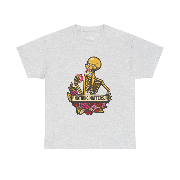 Skelly Jelly - Nothing Matters - Unisex Tee