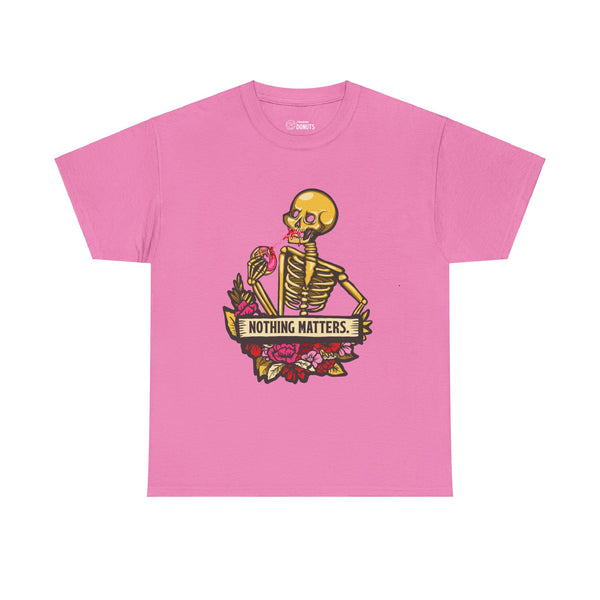 Skelly Jelly - Nothing Matters - Unisex Tee