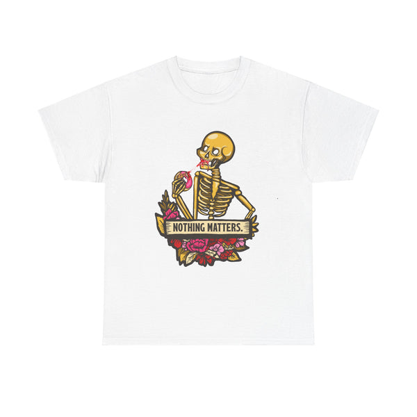 Skelly Jelly - Nothing Matters - Unisex Tee