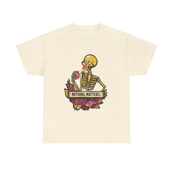 Skelly Jelly - Nothing Matters - Unisex Tee